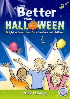 Better Than Halloween: Bright Alternatives for Churches and Chil