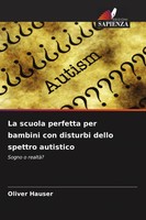 Oliver Hauser | La Scuola Perfetta Per Bambini Con Disturbi Dello Spettro...