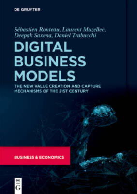 Digital Business Models: The New Value Creation and Capture Mechanis - VERY GOOD