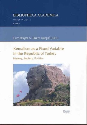 Kemalism as a fixed variable in the Republic of Turkey. History, society, politi