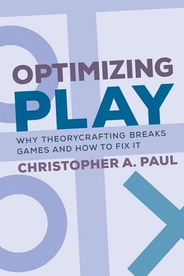 Optimizing Play: Why Theorycrafting Breaks Games and How to Fix It by Christophe