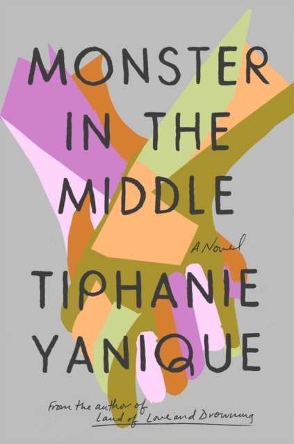 Monster in the Middle by Tiphanie Yanique HARDBACK 9781594633607