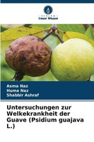 Asma Naz (U. A.) | Untersuchungen Zur Welkekrankheit Der Guave (Psidium...