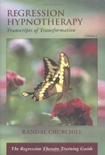 REGRESSION HYPNOTHERAPY: TRANSCRIPTS OF TRANSFORMATION, By Randal Churchill *VG*