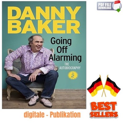 Going Off Alarming: The Autobiography: The A, Danny Baker 2014