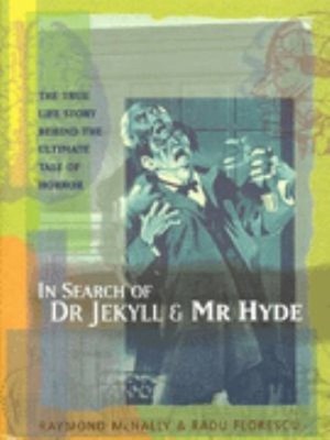In Search of Dr. Jekyll and Mr. Hyde Raymond T., Florescu, Radu M