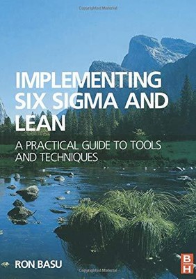 IMPLEMENTING SIX SIGMA AND LEAN: A PRACTICAL GUIDE TO By Ron Basu Mint Condition