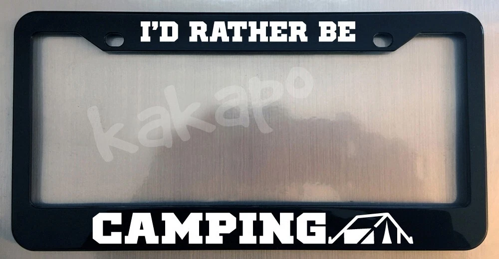 Black Metal License Plate Frame I'd rather be Camping