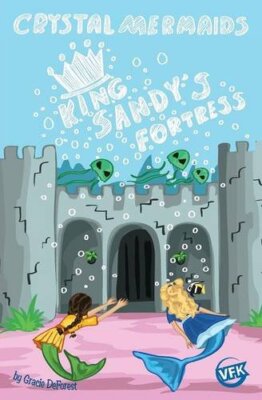 Crystal Mermaids - King Sandy's Fortress Gracie DeForest New Book