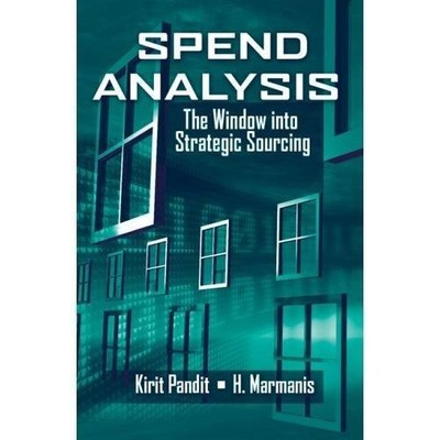 SPEND ANALYSIS: THE WINDOW INTO STRATEGIC SOURCING By Kirit Pandit & H. Marmanis