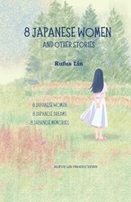 8 Japanese Women and Other Stories by Rufus Lin Paperback Book