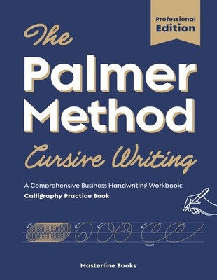The Palmer Method Cursive Writing: Professional Edition: A Comprehensive Busines