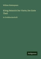 William Shakespeare | KöNig Heinrich Der Vierte; Der Erste Theil | Taschenbuch