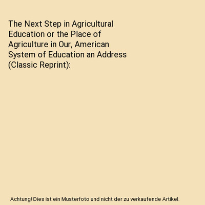 The Next Step in Agricultural Education or the Place of Agriculture in Our, Amer