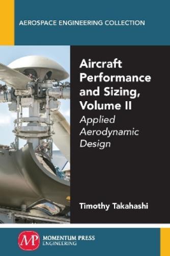 Timothy Takahashi Aircraft Performance and Sizing, Volume II (Tascabile)