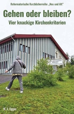 Gehen oder bleiben?: Vier knackige Kirchenkriterien by H.J. Egger (German) Paper