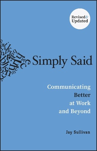 Simply Said : Communicating Better At Work And Beyond Jay (Exec|Comm, Llc) Sullivan - Image 3