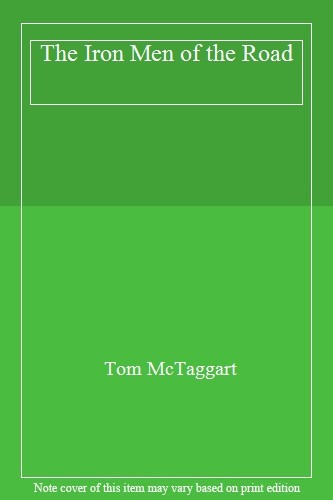 The Iron Men of the Road By Tom McTaggart