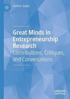 Great Minds in Entrepreneurship Research Vishal K. Gupta