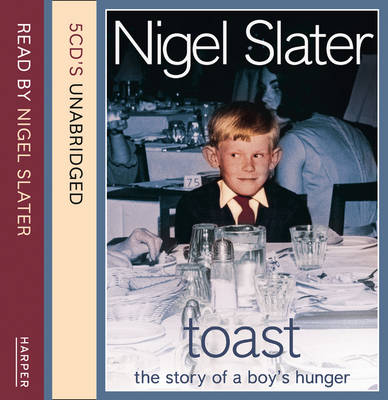 Toast: The Story of a Boy's Hunger by Nigel Slater (Audio CD, 2003)