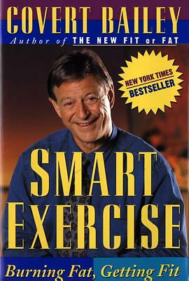 Smart Exercise: Burning Fat, Getting Fit by Covert Bailey: New ...
