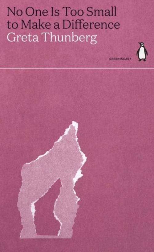 Greta Thunberg / No One Is Too Small To Make A Difference /