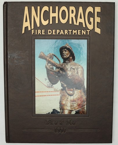 Anchorage Fire Department 1997 Firefighter History Year Book Alaska