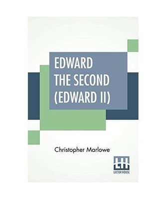 Edward The Second [Edward II], Christopher Marlowe