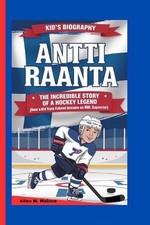 Antti Raanta: The Incredible Story of a Hockey Legend- How a Kid from Finland Be
