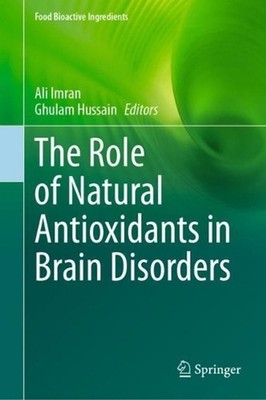 The Role of Natural Antioxidants in Brain Disorders by Ali Imran Hardcover Book