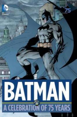 Batman: A Celebration of 75 Years - Hardcover By Various - GOOD