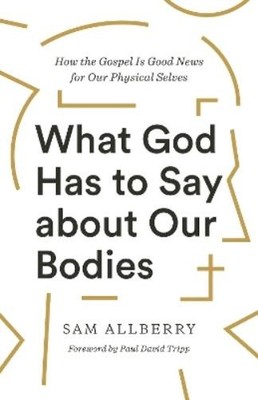 Sam Allberry What God Has to Say about Our Bodies (Taschenbuch)