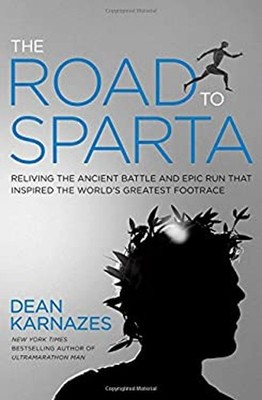 The Road to Sparta : Reliving the Ancient Battle and Epic Run Tha