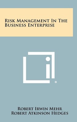 Risk Management In The Business Enterprise Mehr Robert, Irwin and Atkinson Hedge