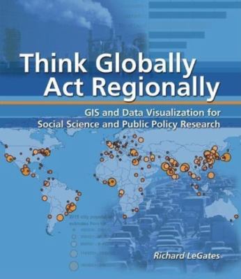 Think Globally, Act Regionally: GIS and Data Visualization for Social Science...