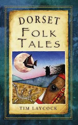 Dorset Folk Tales by Tim Laycock (Paperback, 2012)