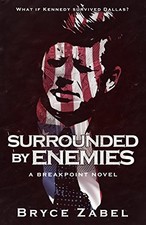 SURROUNDED BY ENEMIES: A BREAKPOINT NOVEL By Bryce Zabel *Excellent Condition*