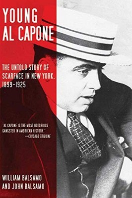 Young Al Capone: The Untold Story of Scarface in New York, 1899-1925 - GOOD