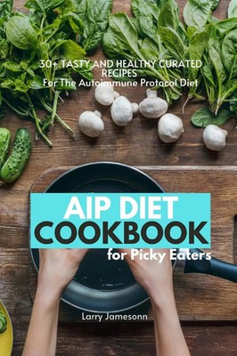 AIP Diet Cookbook For Picky Eaters Larry Jamesonn Taschenbuch Englisch 2021