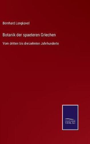 Thumbnail - Botanik Der Spaeteren Griechen: Vom Dritten Bis Dreizehnten