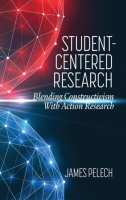 Student-Centered Research: Blending Constructivism With Action Research