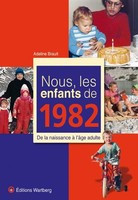 Nous, Les Enfants De 1982: De La Naissance à L'âGe Adulte, Adeline Brault