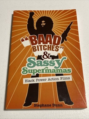 ''BAAD BITCHES'' AND SASSY SUPERMAMAS: BLACK POWER ACTION By Stephane Dunn *VG+*