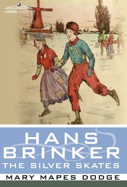 Hans Brinker, or the Silver Skates by Mary Mapes Dodge (Hardback Book)