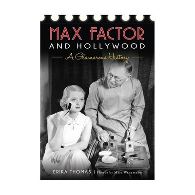 Max Factor and Hollywood: A Glamorous History