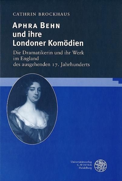 Aphra Behn und ihre Londoner Komödien: Die Dramatikerin und ihr Werk im England - Cathrin Brockhaus