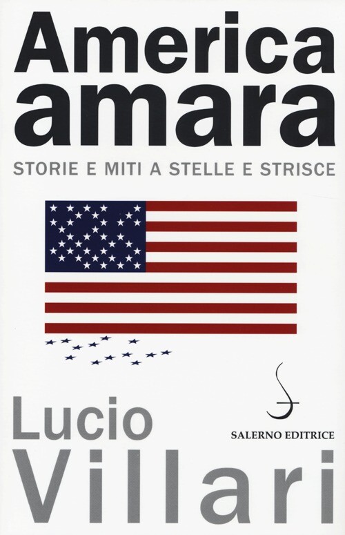 Libri Lucio Villari - America Amara. Storie E Miti A Stelle E Strisce