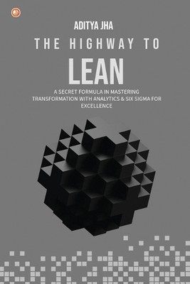The Highway To Lean: A secret formula in mastering transformation with analytics