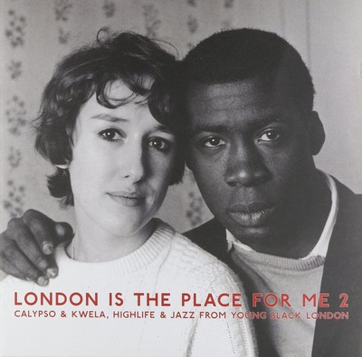 Various London Is the Place For Me 2: Calypso & Kwela, Highlife & Jazz From