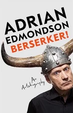 Berserker!: An Autobiography By Adrian Edmondson